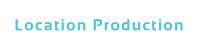 Location Production